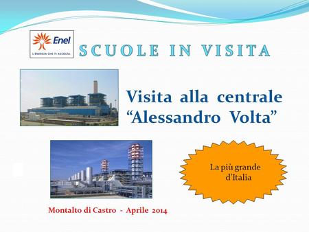 Montalto di Castro - Aprile 2014 Visita alla centrale “Alessandro Volta” La più grande d’Italia.