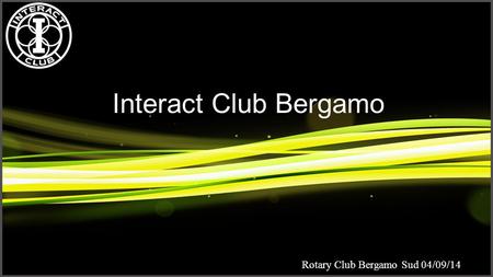 Interact Club Bergamo Rotary Club Bergamo Sud 04/09/14.