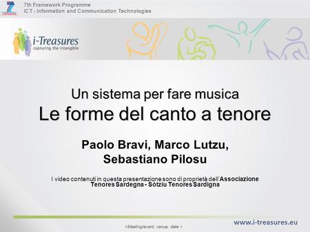 7th Framework Programme ICT - Information and Communication Technologies www.i-treasures.eu Un sistema per fare musica Le forme del canto a tenore Paolo.