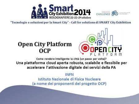 “Tecnologie e soluzioni per la Smart City” - Call for solutions di SMART City Exhibition INFN Istituto Nazionale di Fisica Nucleare (a nome dei proponenti.
