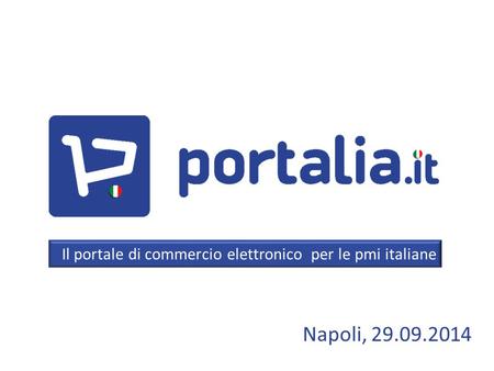 Il portale di commercio elettronico per le pmi italiane Napoli, 29.09.2014.