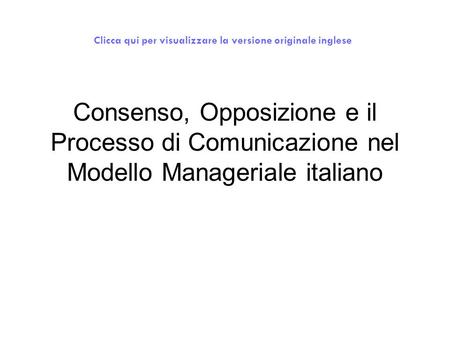 Consenso, Opposizione e il Processo di Comunicazione nel Modello Manageriale italiano Clicca qui per visualizzare la versione originale inglese.