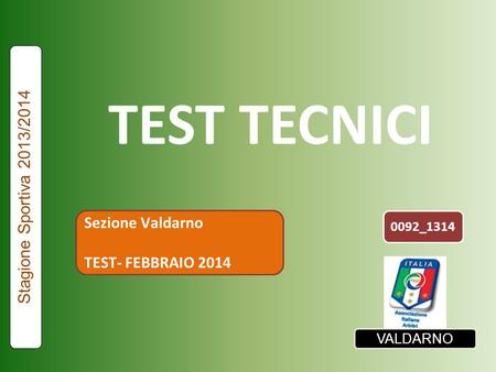 TEST TECNICI Stagione Sportiva 2013/2014 Sezione Valdarno