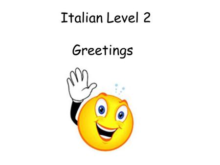 Italian Level 2 Greetings.