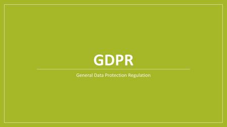 General Data Protection Regulation