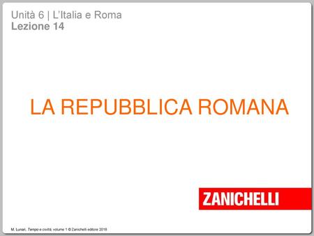 LA REPUBBLICA ROMANA Unità 6 | L’Italia e Roma Lezione 14 1