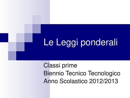 Le Leggi ponderali Classi prime Biennio Tecnico Tecnologico