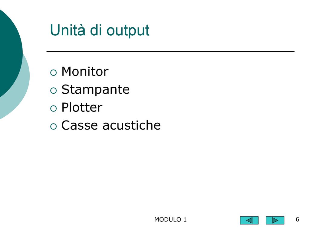 Unità di output Monitor Stampante Plotter Casse acustiche MODULO 1