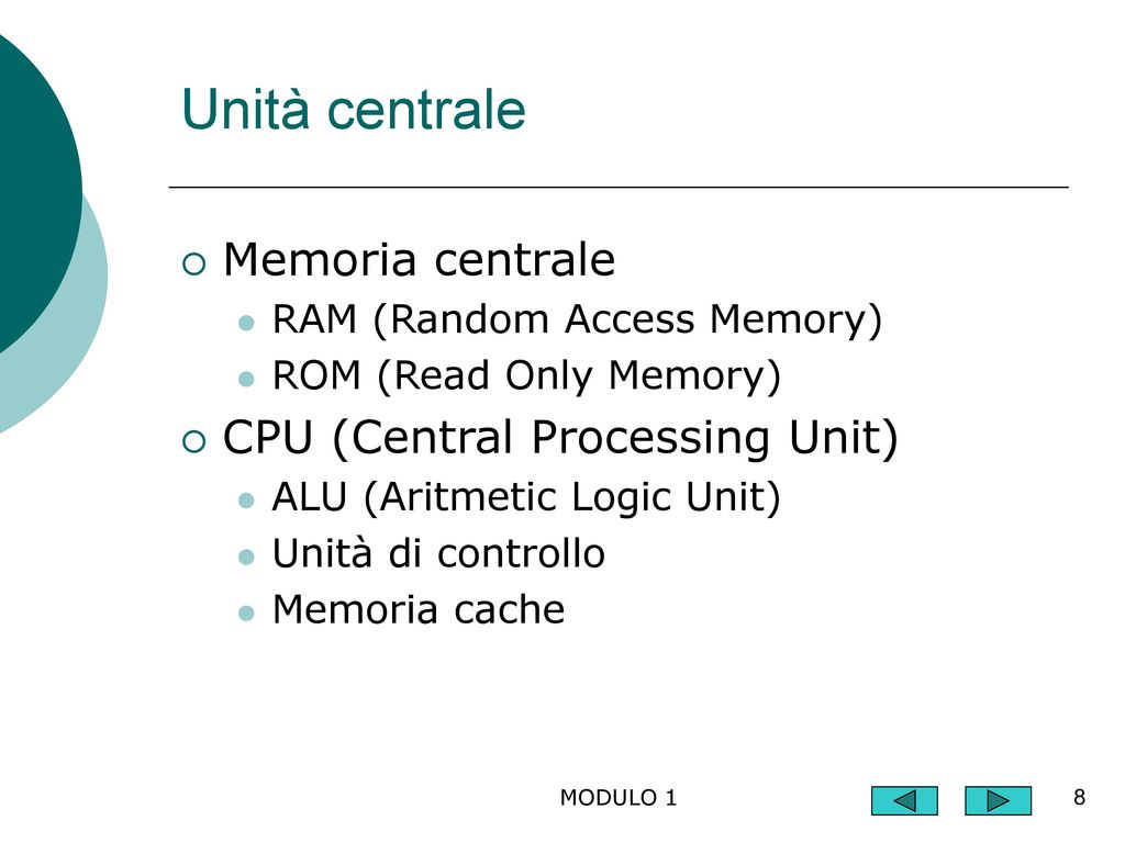 Unità centrale Memoria centrale CPU (Central Processing Unit)
