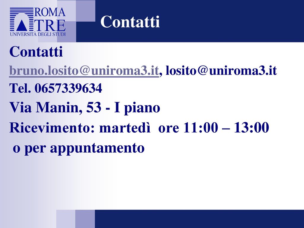 Contatti Contatti Via Manin, 53 - I piano
