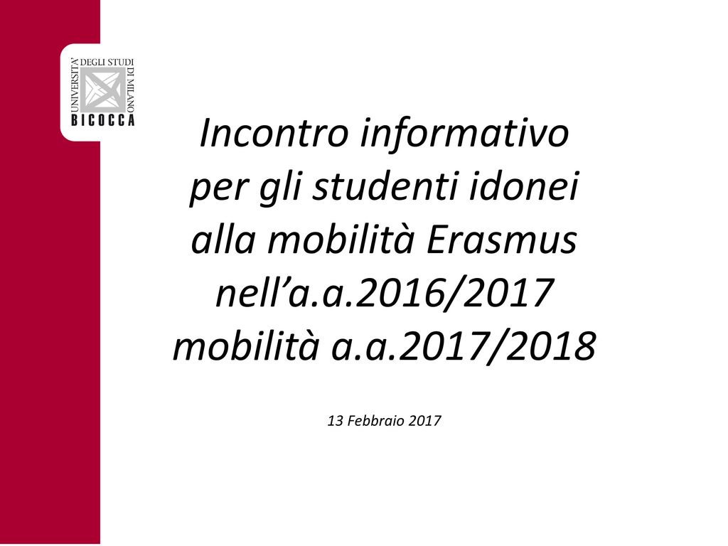 Incontro informativo per gli studenti idonei alla mobilità Erasmus nell’a.a.2016/2017 mobilità a.a.2017/ Febbraio 2017