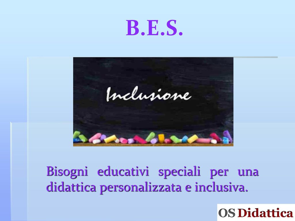 B.E.S. Bisogni educativi speciali per una didattica personalizzata e inclusiva.