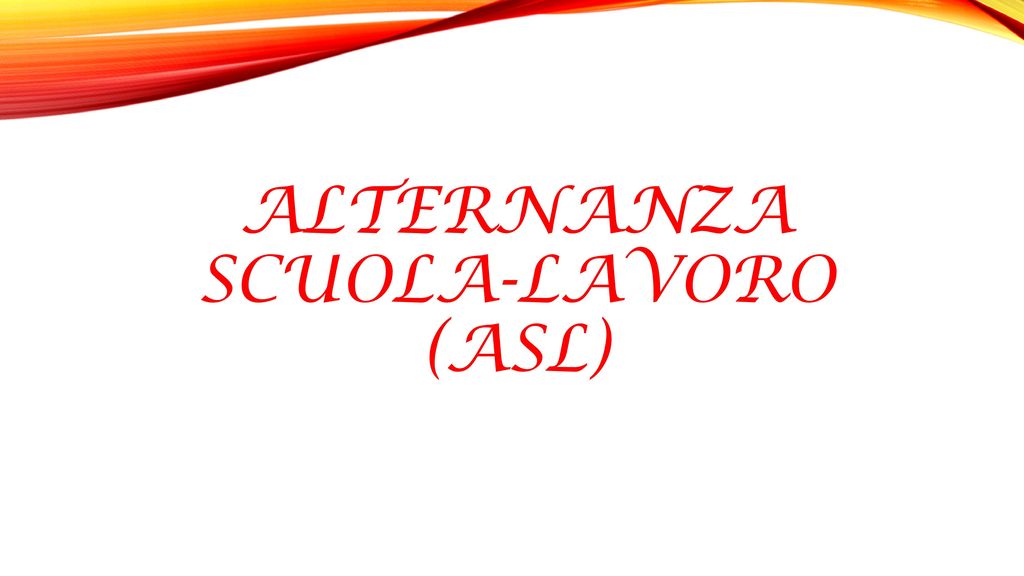 ALTERNANZA SCUOLA-LAVORO (ASL)