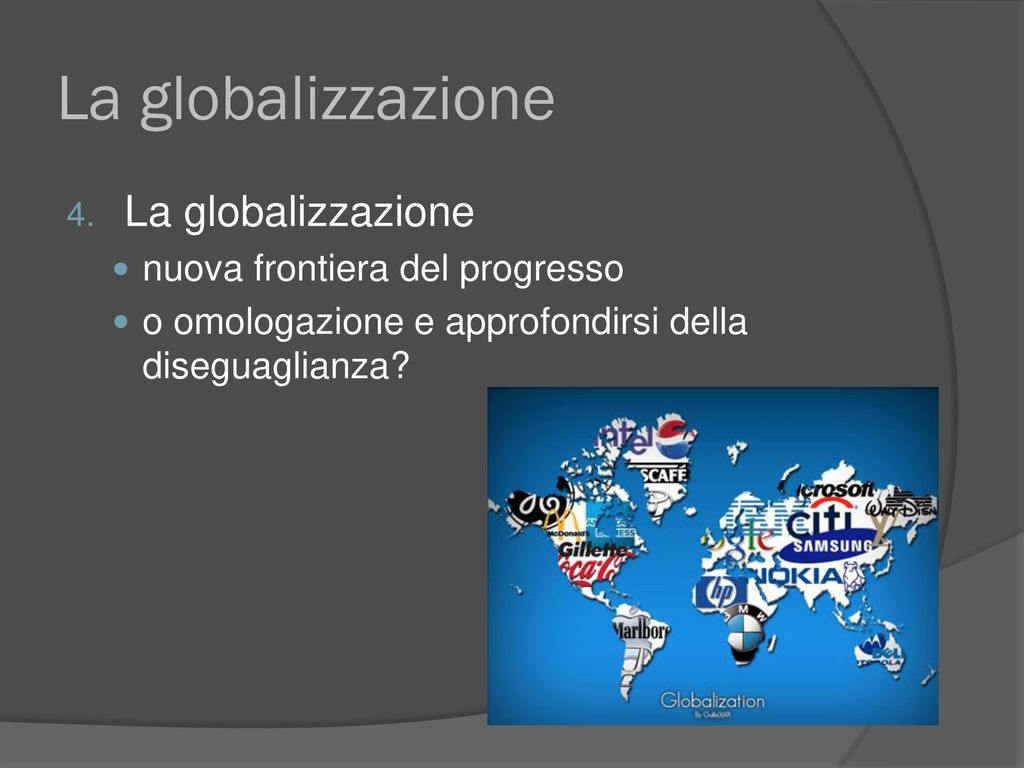 La globalizzazione La globalizzazione nuova frontiera del progresso