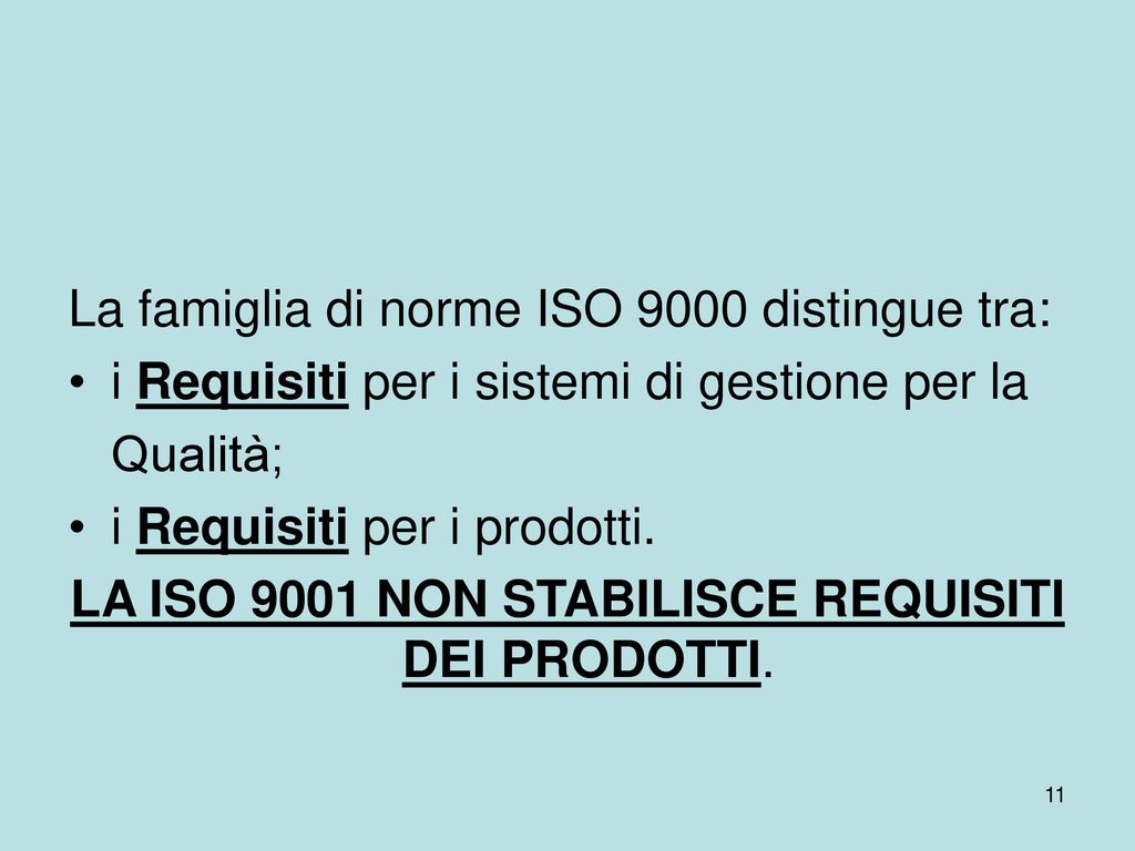 LA ISO 9001 NON STABILISCE REQUISITI DEI PRODOTTI.