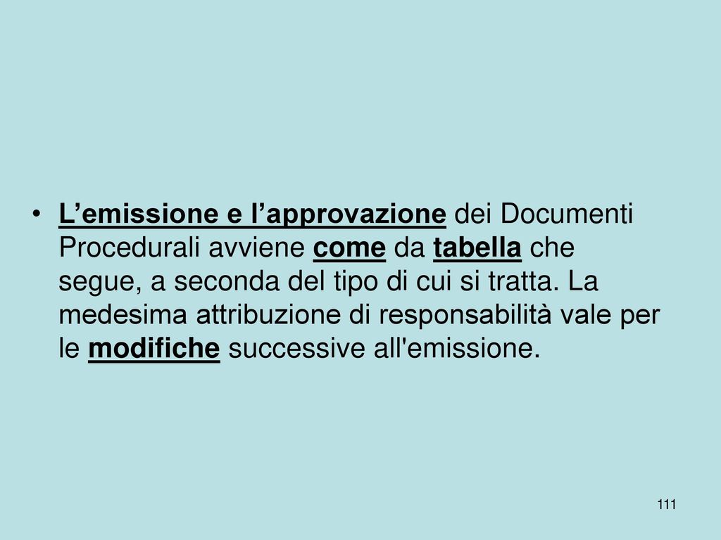 L’emissione e l’approvazione dei Documenti Procedurali avviene come da tabella che segue, a seconda del tipo di cui si tratta.