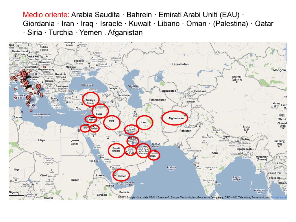 Medio oriente: Arabia Saudita · Bahrein · Emirati Arabi Uniti (EAU) · Giordania · Iran · Iraq · Israele · Kuwait · Libano · Oman · (Palestina) · Qatar · Siria · Turchia · Yemen . Afganistan