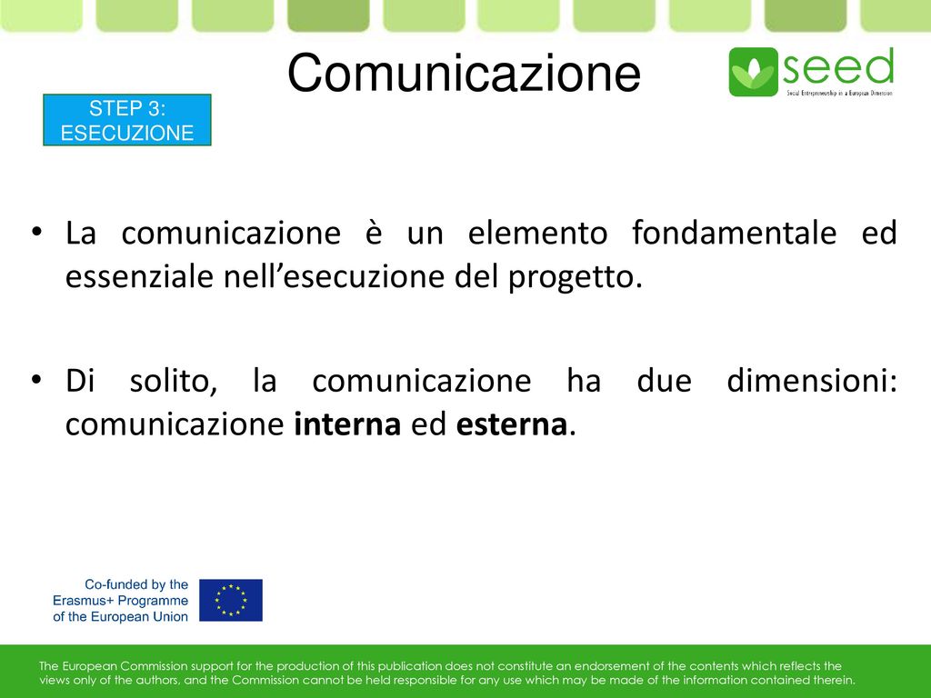 Comunicazione STEP 3: ESECUZIONE. La comunicazione è un elemento fondamentale ed essenziale nell’esecuzione del progetto.