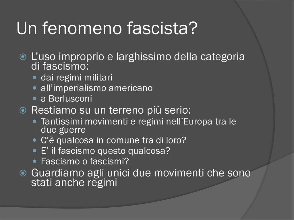 Un fenomeno fascista L’uso improprio e larghissimo della categoria di fascismo: dai regimi militari.