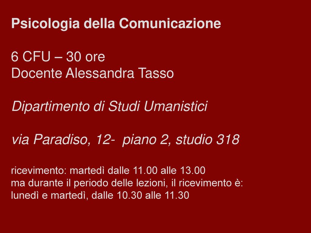 Psicologia della Comunicazione 6 CFU – 30 ore Docente Alessandra Tasso