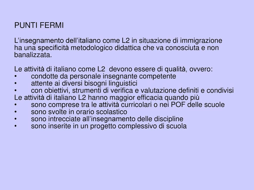 PUNTI FERMI L’insegnamento dell’italiano come L2 in situazione di immigrazione. ha una specificità metodologico didattica che va conosciuta e non.