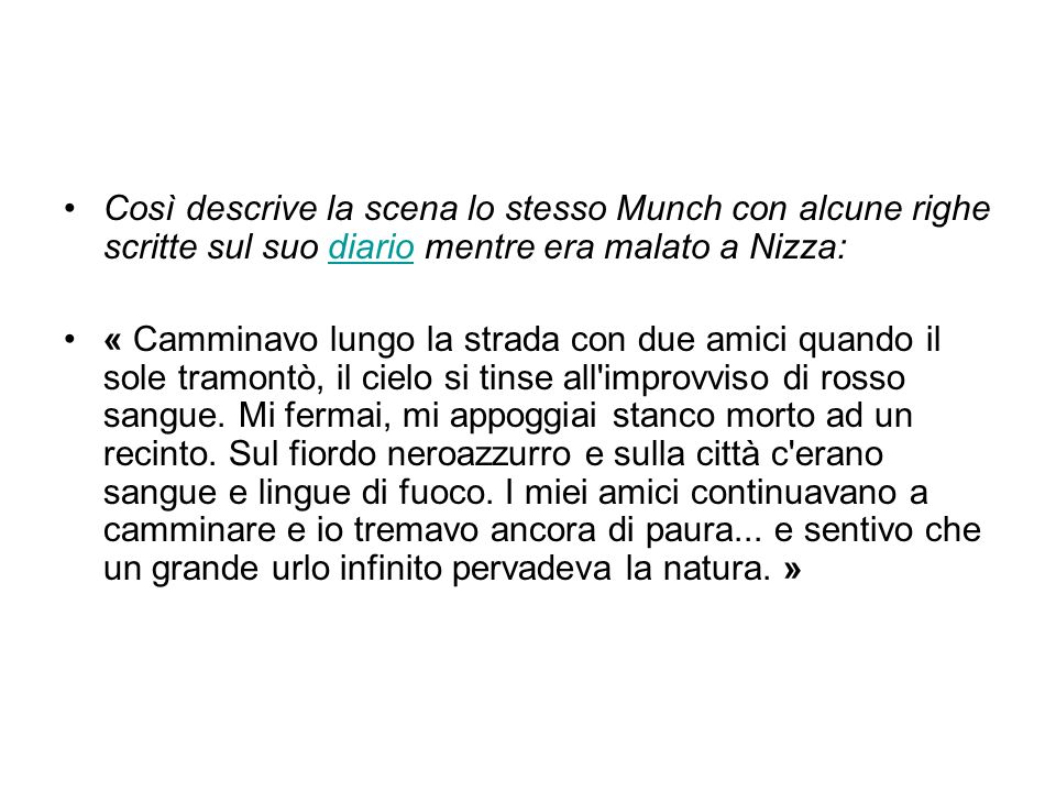 Così descrive la scena lo stesso Munch con alcune righe scritte sul suo diario mentre era malato a Nizza: