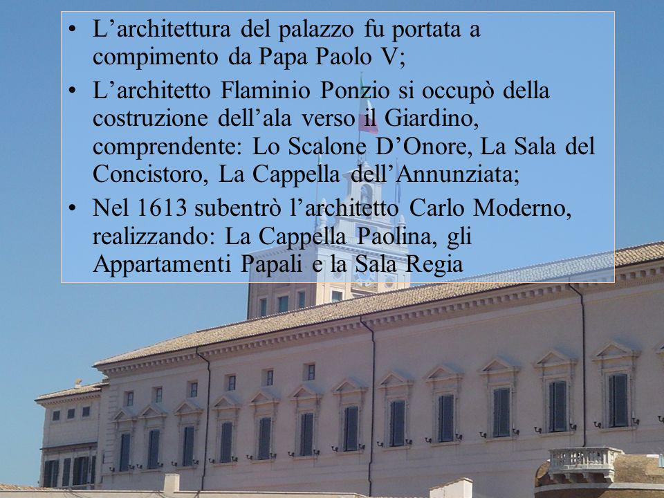 L’architettura del palazzo fu portata a compimento da Papa Paolo V;