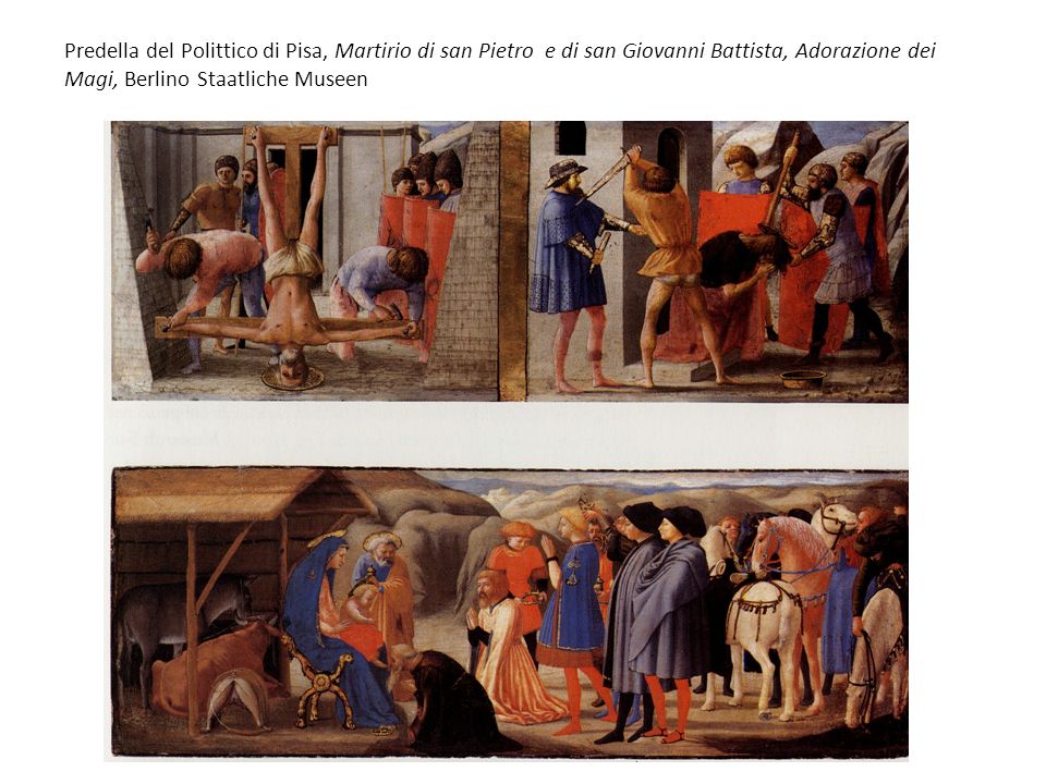 Predella del Polittico di Pisa, Martirio di san Pietro e di san Giovanni Battista, Adorazione dei Magi, Berlino Staatliche Museen