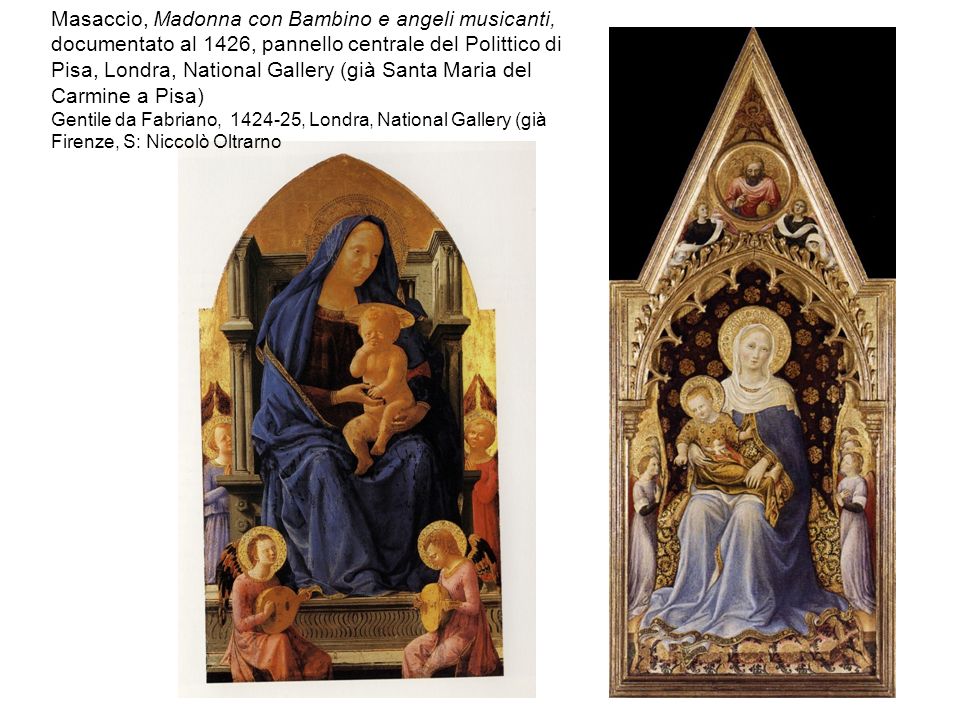 Masaccio, Madonna con Bambino e angeli musicanti, documentato al 1426, pannello centrale del Polittico di Pisa, Londra, National Gallery (già Santa Maria del Carmine a Pisa)