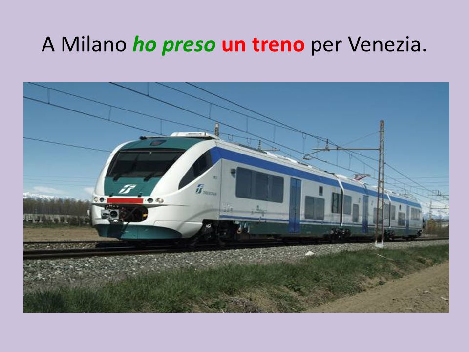 A Milano ho preso un treno per Venezia.