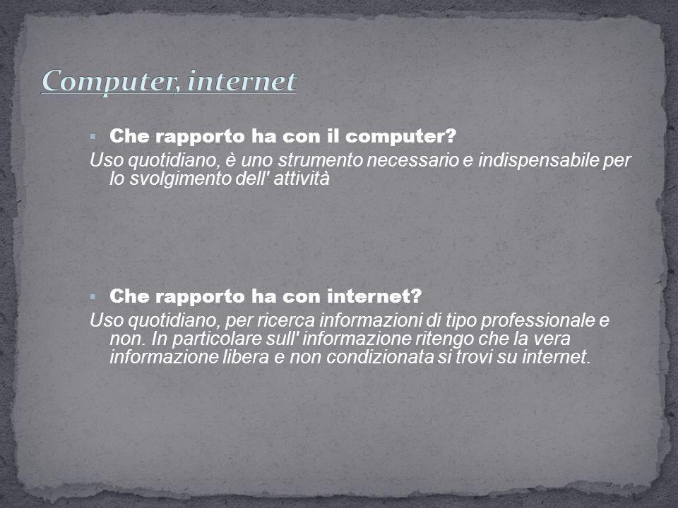 Computer, internet Che rapporto ha con il computer
