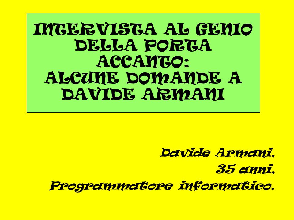 Davide Armani, 35 anni, Programmatore informatico.
