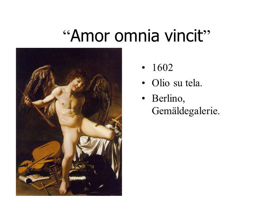 Amor omnia vincit 1602 Olio su tela. Berlino, Gemäldegalerie.