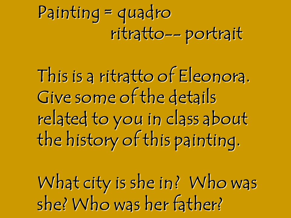 Painting = quadro ritratto-- portrait This is a ritratto of Eleonora