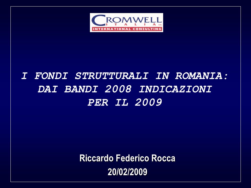 I FONDI STRUTTURALI IN ROMANIA: Riccardo Federico Rocca