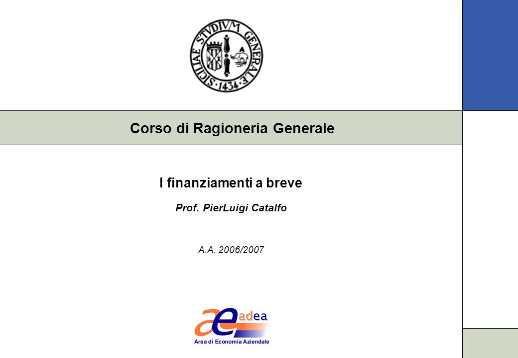 I finanziamenti a breve Prof. PierLuigi Catalfo A.A. 2006/2007