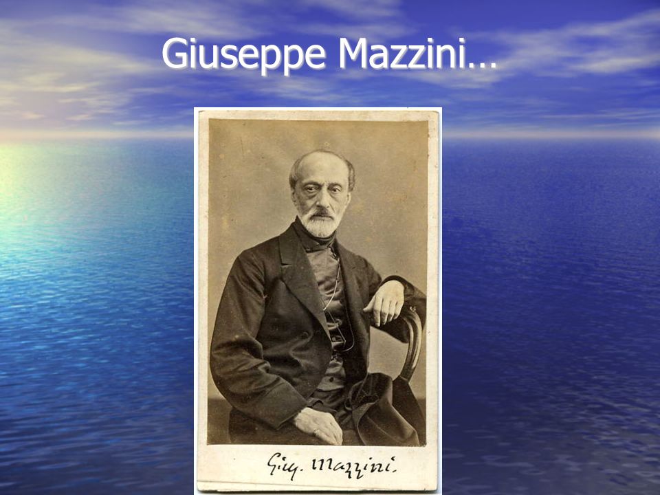 Giuseppe Mazzini…