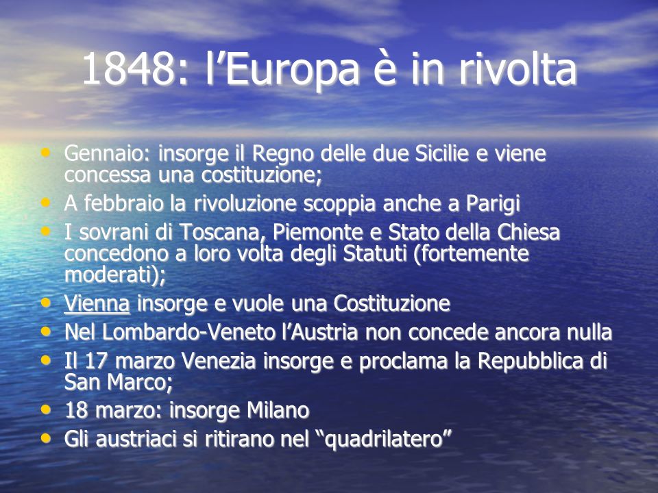 1848: l’Europa è in rivolta Gennaio: insorge il Regno delle due Sicilie e viene concessa una costituzione;