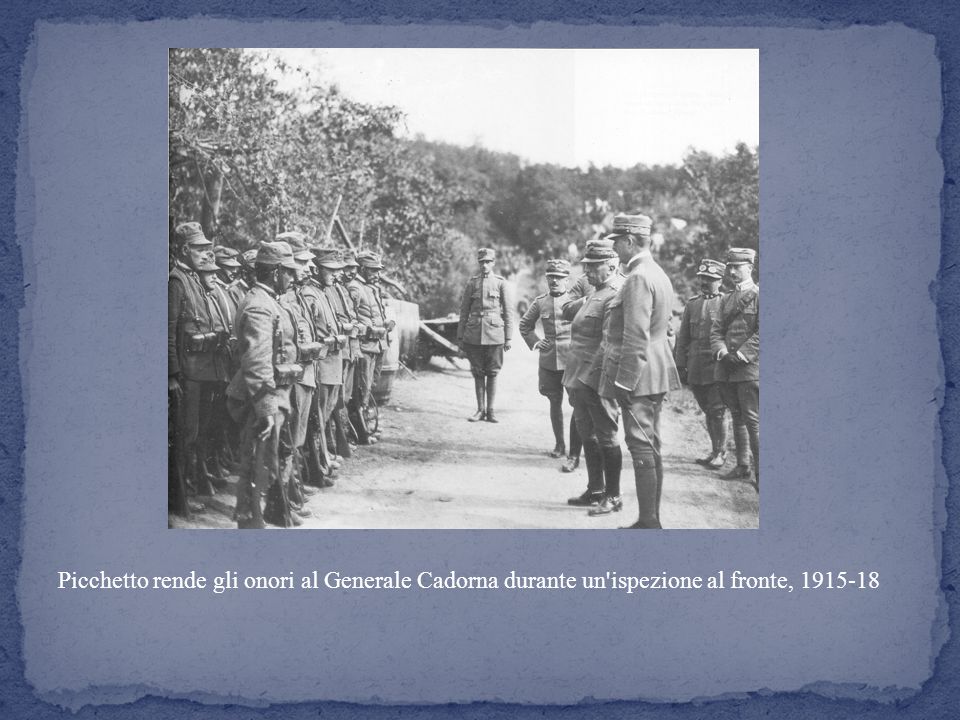 Picchetto rende gli onori al Generale Cadorna durante un ispezione al fronte,