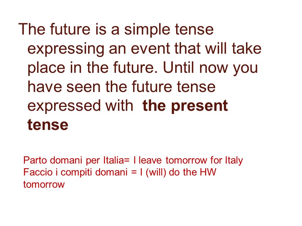 The future is a simple tense expressing an event that will take place in the future. Until now you have seen the future tense expressed with the present tense