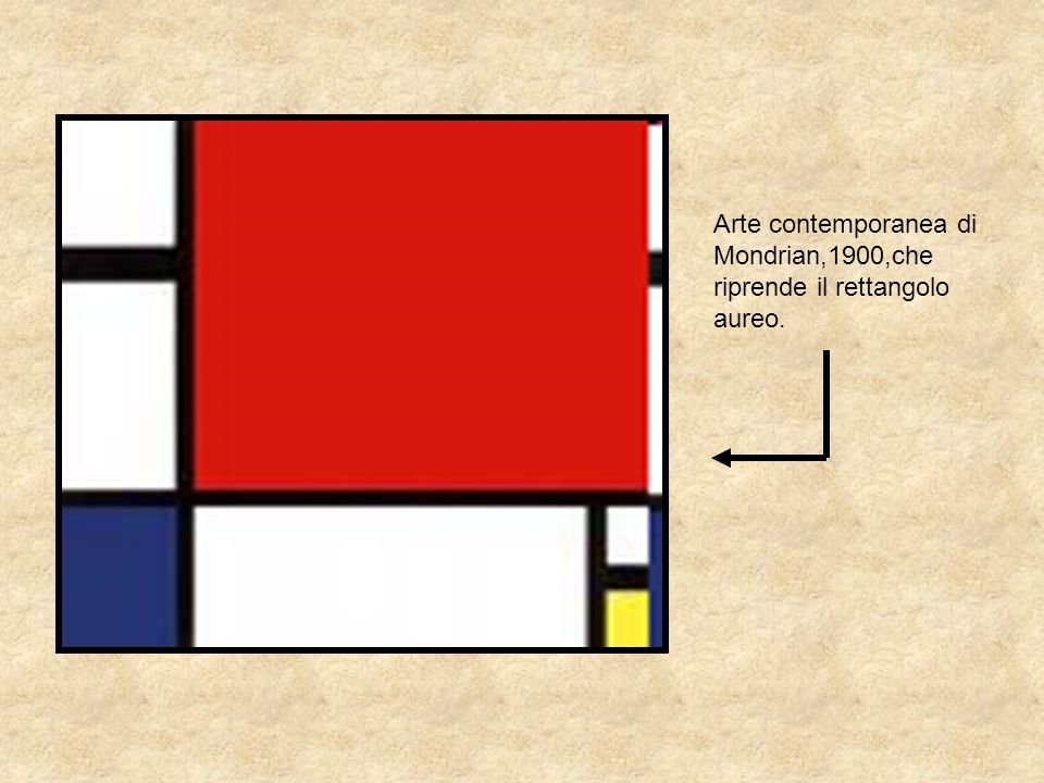 Arte contemporanea di Mondrian,1900,che riprende il rettangolo aureo.