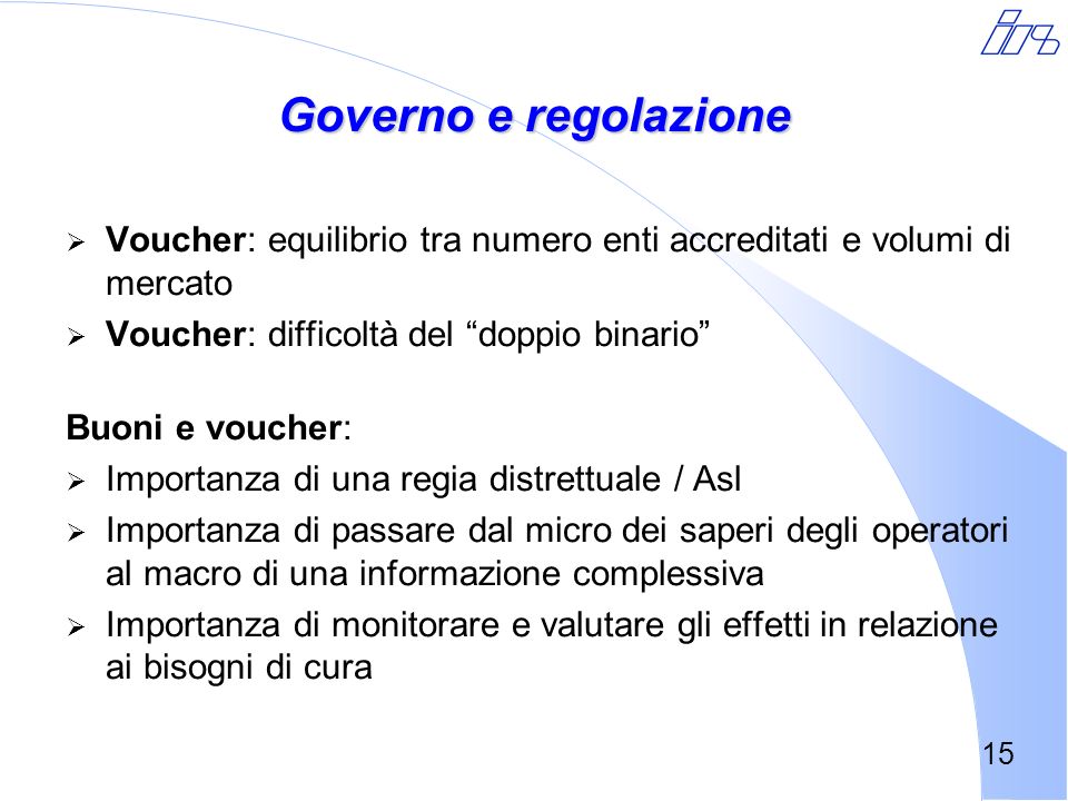 Governo e regolazione Voucher: equilibrio tra numero enti accreditati e volumi di mercato. Voucher: difficoltà del doppio binario