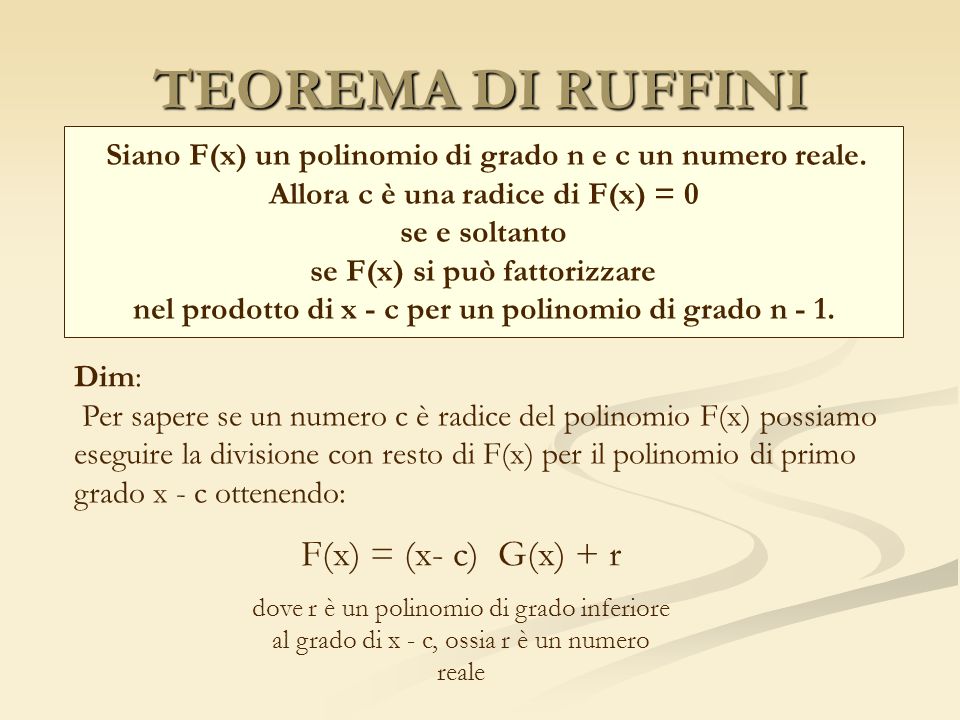 TEOREMA DI RUFFINI F(x) = (x- c) G(x) + r