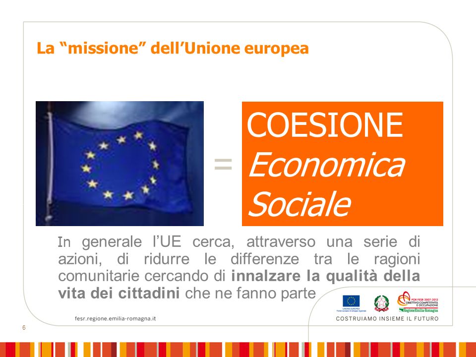 = COESIONE Economica Sociale La missione dell’Unione europea