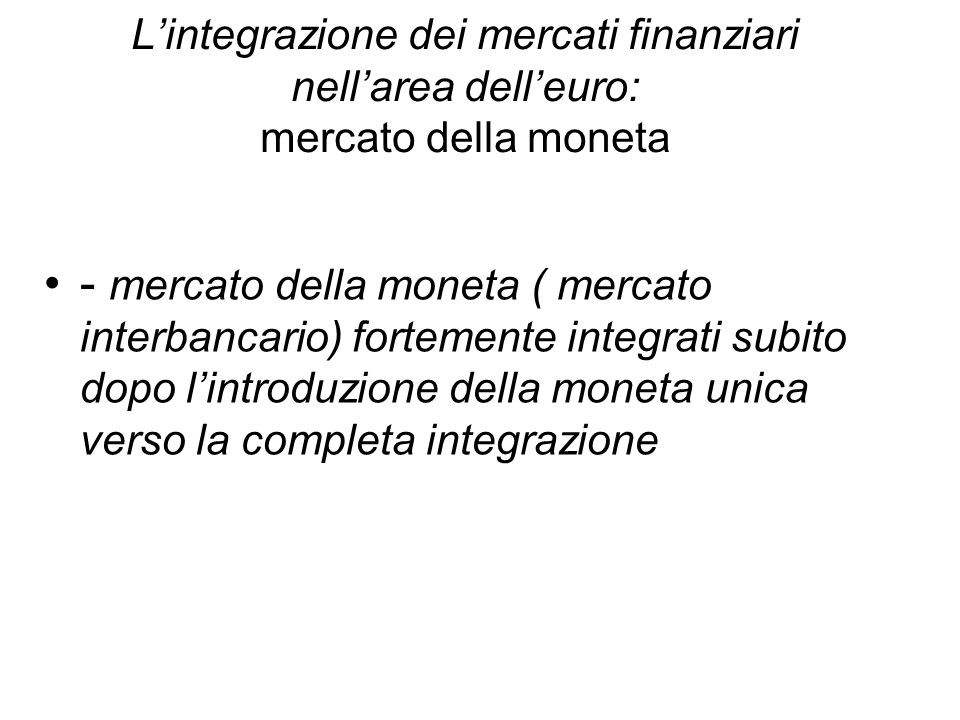 L’integrazione dei mercati finanziari nell’area dell’euro: mercato della moneta