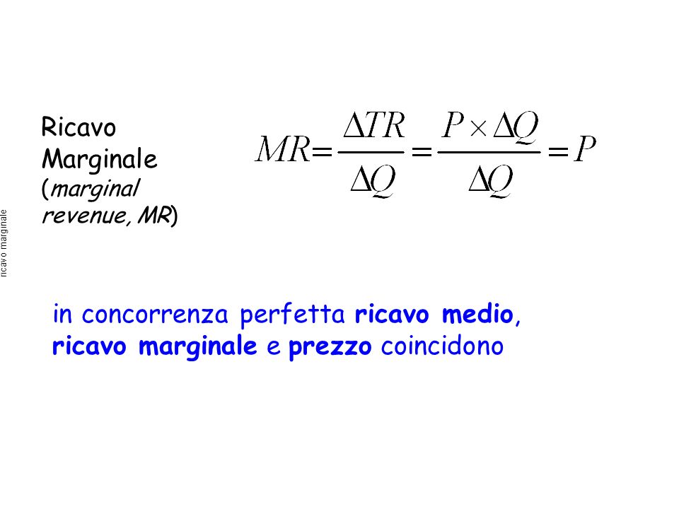 Ricavo Marginale (marginal revenue, MR)