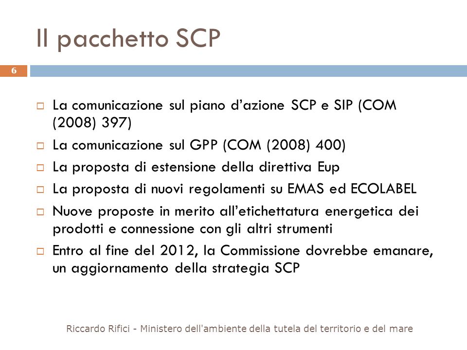 Il pacchetto SCP La comunicazione sul piano d’azione SCP e SIP (COM (2008) 397) La comunicazione sul GPP (COM (2008) 400)