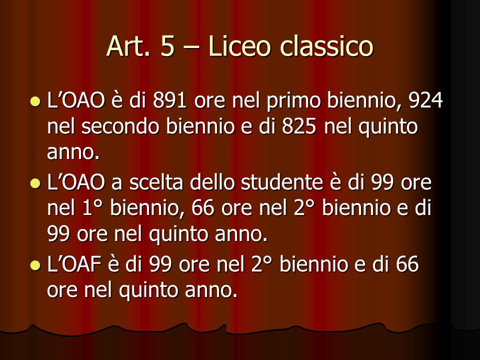 Art. 5 – Liceo classico L’OAO è di 891 ore nel primo biennio, 924 nel secondo biennio e di 825 nel quinto anno.