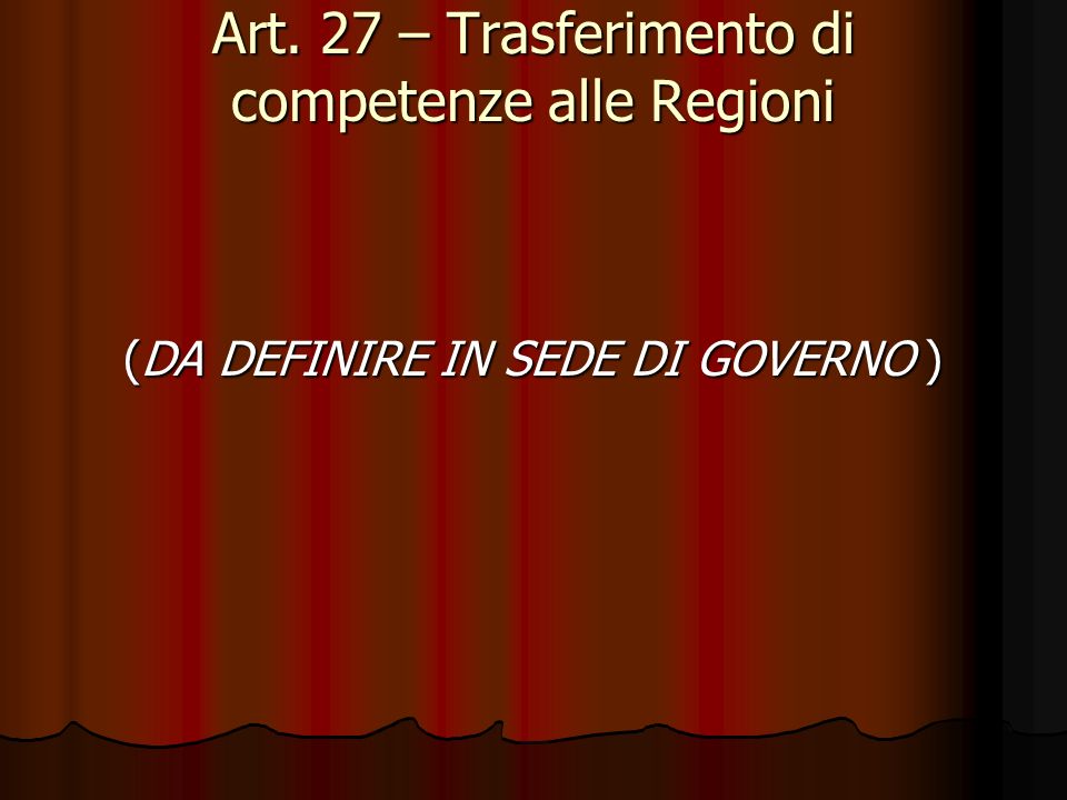 Art. 27 – Trasferimento di competenze alle Regioni