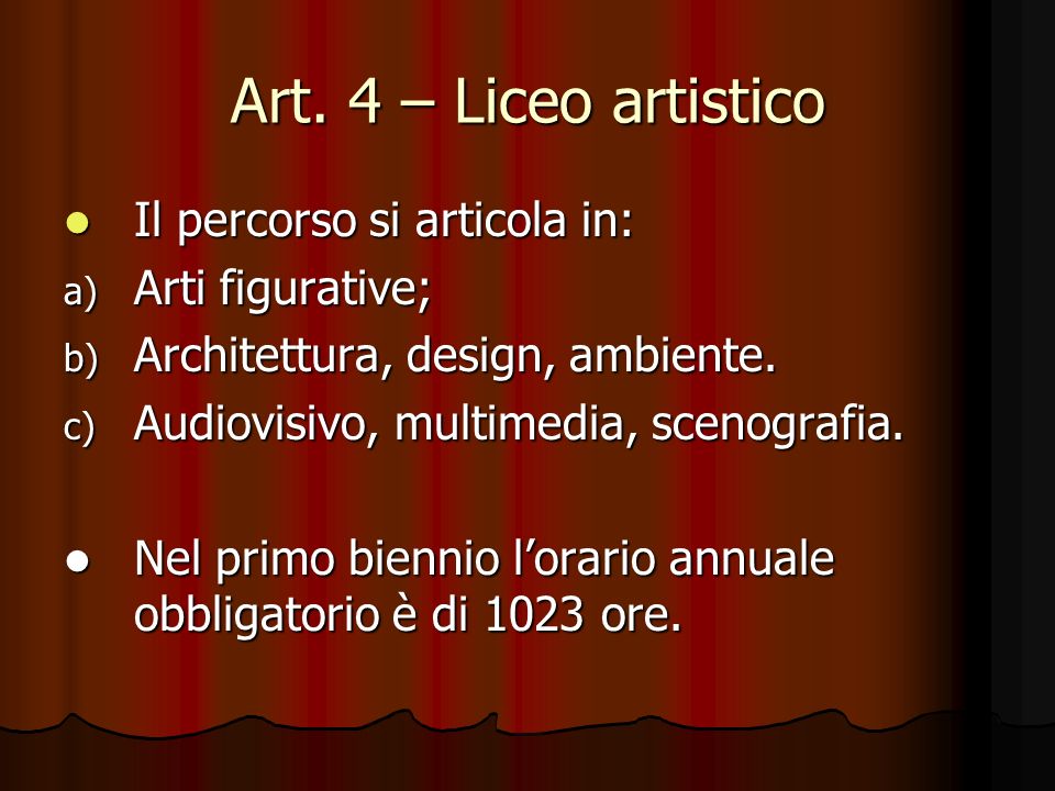 Art. 4 – Liceo artistico Il percorso si articola in: Arti figurative;